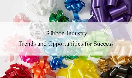 The Evolution of the Ribbon Industry: Key Trends & Insights