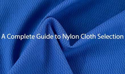 A Complete Guide to Nylon Fabrics Selection