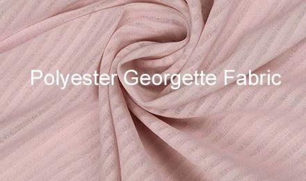 Comprehensive Guide to Georgette Polyester Fabric for Garment and Textile Professionals