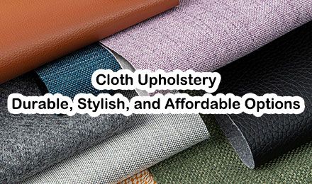 Top Grade Cloth Upholstery: Durable, Stylish, Affordable