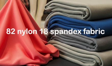 Everything to Know About 82 Nylon 18 Spandex Fabric