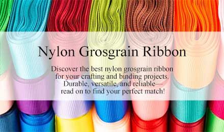 Top Quality Nylon Grosgrain Ribbon: Durable Options for Every Project